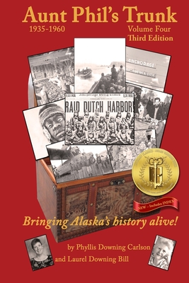 Aunt Phil's Trunk Volume Four Third Edition: Bringing Alaska's history alive! - Carlson, Phyllis Downing, and Bill, Laurel Downing