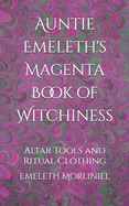 Auntie Emeleth's Magenta Book of Witchiness: Altar Tools and Ritual Clothing