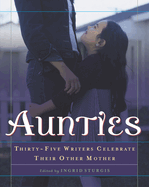 Aunties: Thirty-Five Writers Celebrate Their Other Mother