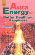 Aura Energy: For Health, Healing and Balance - Slate, Joe H.