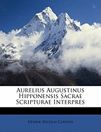 Aurelius Augustinus Hipponensis Sacrae Scripturae Interpres