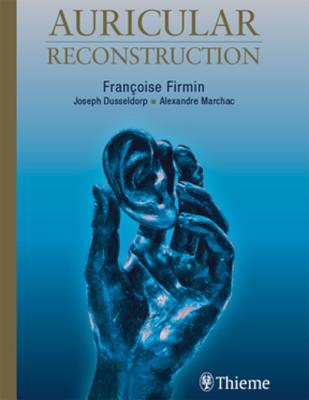 Auricular Reconstruction - Firmin, Francoise, and Dusseldorp, Joseph, and Marchac, Alexandre