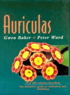 Auriculas: The Definitive Guide to Cultivation & Exhibiting - Ward, Peter, and Baker, Gwen