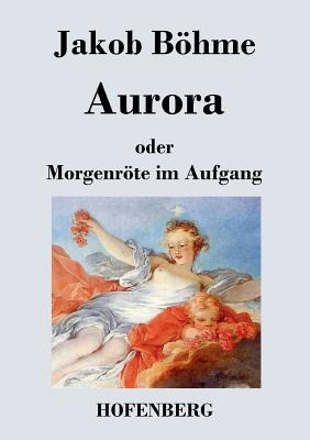 Aurora oder Morgenrte im Aufgang - Bhme, Jakob