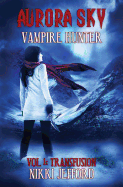 Aurora Sky: Vampire Hunter: Transfusion