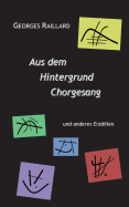 Aus dem Hintergrund Chorgesang: und anderes Erz?hlen