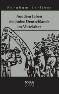 Aus Dem Leben Der Juden Deutschlands Im Mittelalter