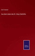 Aus Dem Leben Des Dr. Aloys Henhofer