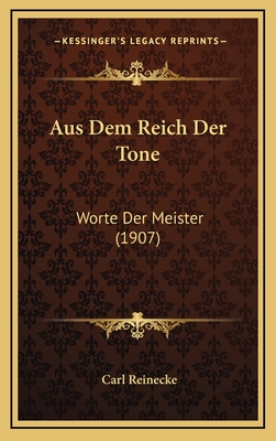 Aus Dem Reich Der Tone: Worte Der Meister (1907) - Reinecke, Carl