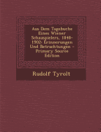 Aus Dem Tagebuche Eines Wiener Schauspielers, 1848-1902: Erinnerungen Und Betrachtungen (Classic Reprint)