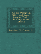 Aus Der Oberpfalz. Sitten Und Sagen, Zweyter Theil - Von Schnwerth, Franz Xaver