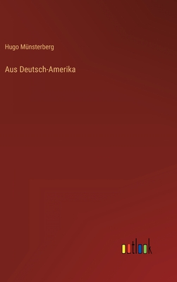 Aus Deutsch-Amerika - Mnsterberg, Hugo