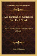Aus Deutschen Gauen In Sud Und Nord: Volks Und Sittenschilderungen (1863)