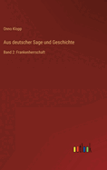 Aus deutscher Sage und Geschichte: Band 2: Frankenherrschaft