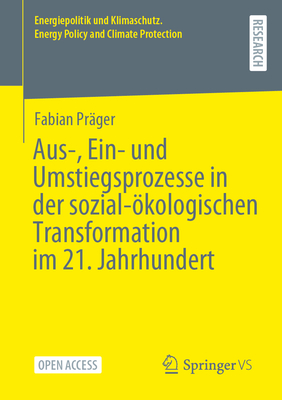Aus-, Ein- und Umstiegsprozesse in der sozial-kologischen Transformation im 21. Jahrhundert - Prger, Fabian
