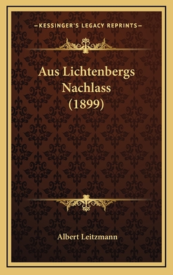 Aus Lichtenbergs Nachlass (1899) - Leitzmann, Albert