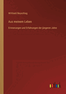 Aus meinem Leben: Erinnerungen und Erfahrungen der j?ngeren Jahre