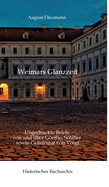 Aus Weimars Glanzzeit: Ungedruckte Briefe von und ber Goethe, Schiller sowie Geheimrat von Voigt