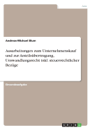 Ausarbeitungen zum Unternehmenskauf und zur Anteilsbertragung, Umwandlungsrecht inkl. steuerrechtlicher Bezge