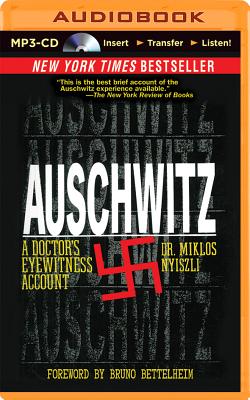 Auschwitz: A Doctor's Eyewitness Account - Nyiszli, Miklos, and Levine, Noah Michael (Read by), and Seaver, Richard (Translated by)