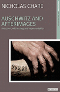 Auschwitz and Afterimages: Abjection, Witnessing and Representation