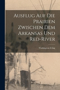 Ausflug Auf Die Prairien Zwischen Dem Arkansas Und Red-River