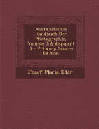 Ausfuhrliches Handbuch Der Photographie, Volume 3, Part 3