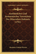 Ausfuhrliches Und Systematisches Verzeichnis Des Mineralien-Kabinets (1791)