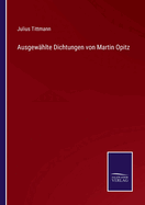 Ausgewhlte Dichtungen von Martin Opitz