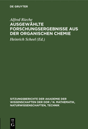 Ausgewhlte Forschungsergebnisse Aus Der Organischen Chemie: Festkolloquium Zum 80. Geburtstag Von Alfred Rieche