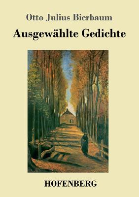 Ausgewhlte Gedichte - Bierbaum, Otto Julius