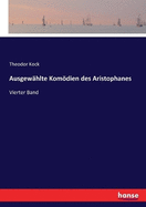 Ausgewhlte Komdien des Aristophanes: Vierter Band - Die Vgel