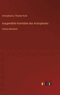 Ausgewhlte Komdien des Aristophanes: Viertes Bndchen