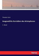 Ausgew?hlte Komdien des Aristophanes: 1. Band