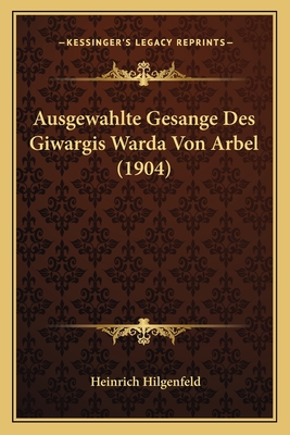 Ausgewahlte Gesange Des Giwargis Warda Von Arbel (1904) - Hilgenfeld, Heinrich (Editor)