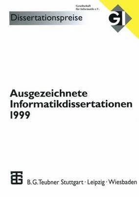 Ausgezeichnete Informatikdissertationen 1999 - Fiedler, Herbert (Editor), and G?nther, Oliver (Editor), and Grass, Werner (Editor)