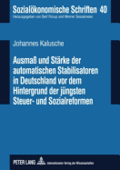 Ausma Und Staerke Der Automatischen Stabilisatoren in Deutschland VOR Dem Hintergrund Der Juengsten Steuer- Und Sozialreformen
