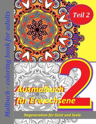 Ausmalbuch Fur Erwachsene: Malbuch - Coloring Book for Adults Teil 2: Regeneration Fur Geist Und Seele - Geier, Denis