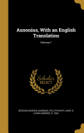 Ausonius, With an English Translation; Volume 1