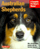 Ausralian shepherds : everything about purchase, care, nutrition, behavior, and training