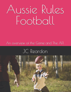 Aussie Rules Football: An overview of the Game and The AFL