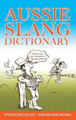 Aussie Slang Dictionary: 13th Edition Revised - 