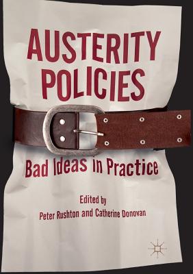Austerity Policies: Bad Ideas in Practice - Rushton, Peter (Editor), and Donovan, Catherine (Editor)