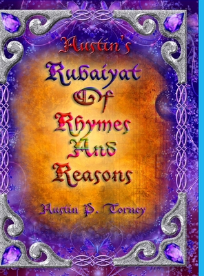 Austin's Rubaiyat of Rhymes and Reasons - Torney, Austin