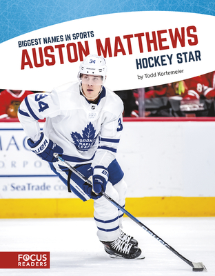 Auston Matthews: Hockey Star - Kortemeier, Todd