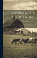 Australasian Sheep & Wool; a Practical and Theoretical Treatise