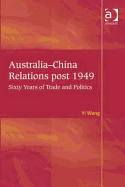 Australia-China Relations Post 1949: Sixty Years of Trade and Politics