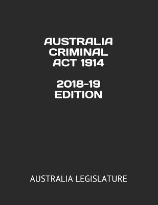 Australia Criminal ACT 1914 2018-19 Edition - Publishing, West Hartord (Editor), and Legislature, Australia