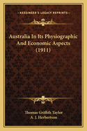 Australia in Its Physiographic and Economic Aspects (1911)