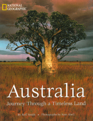 Australia: Journey Through a Timeless Land - Smith, Roff Martin, and Abell, Sam (Photographer)